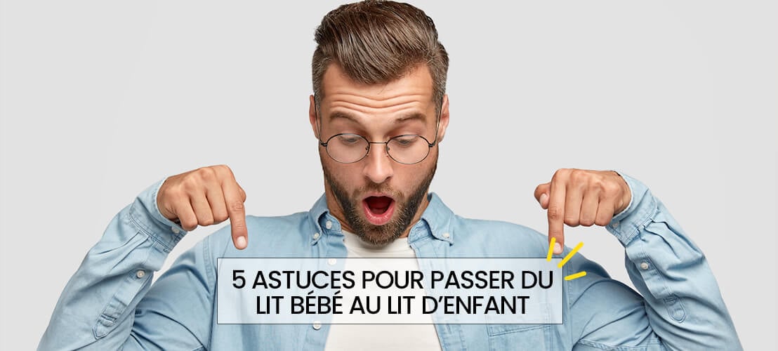 5 astuces pour passer du lit bébé au lit d’enfant