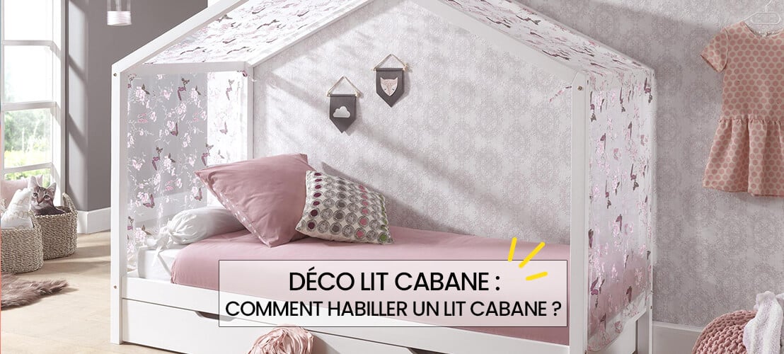 Déco lit-cabane : Comment habiller un lit cabane ?