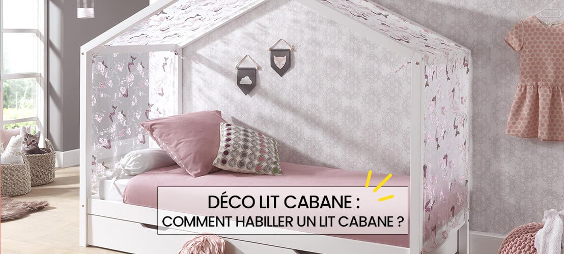 Comment habiller un lit cabane ?